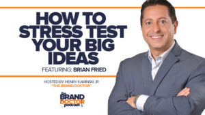 How to Stress Test Your Big Ideas - Brian Fried